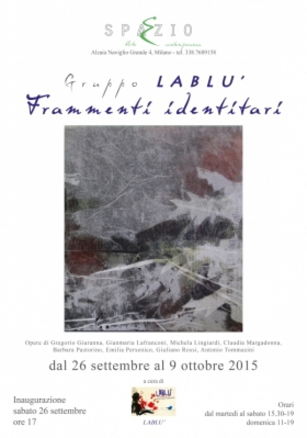 Mostra FRAMMENTI IDENTITARI con il gruppo Lablù, Milano 26 settembre/ 9 ottobre 2015